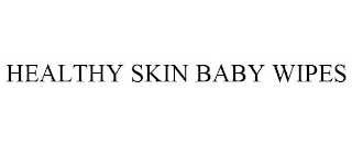 HEALTHY SKIN BABY WIPES