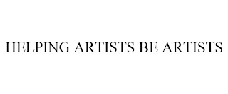 HELPING ARTISTS BE ARTISTS