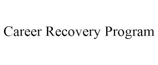 CAREER RECOVERY PROGRAM