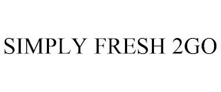 SIMPLY FRESH 2GO