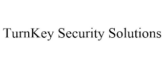 TURNKEY SECURITY SOLUTIONS