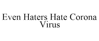 EVEN HATERS HATE CORONA VIRUS