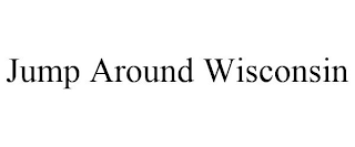 JUMP AROUND WISCONSIN