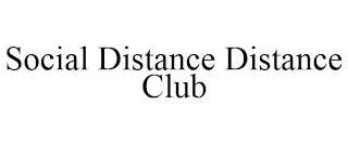 SOCIAL DISTANCE DISTANCE CLUB