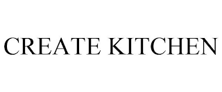 CREATE KITCHEN