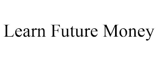 LEARN FUTURE MONEY