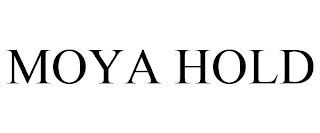 MOYA HOLD