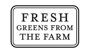 FRESH GREENS FROM THE FARM