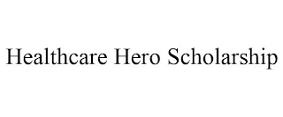 HEALTHCARE HERO SCHOLARSHIP