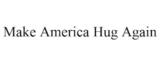 MAKE AMERICA HUG AGAIN