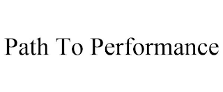 PATH TO PERFORMANCE