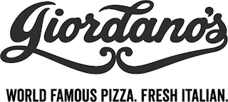 GIORDANO'S WORLD FAMOUS PIZZA. FRESH ITALIAN.