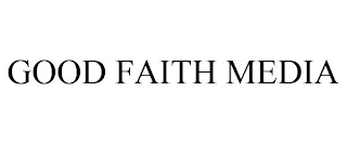 GOOD FAITH MEDIA