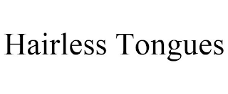 HAIRLESS TONGUES