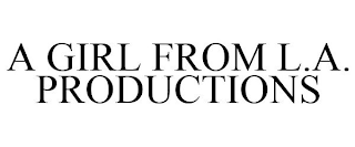 A GIRL FROM L.A. PRODUCTIONS