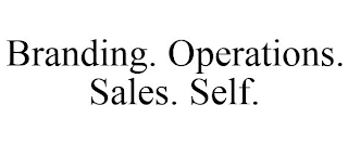 BRANDING. OPERATIONS. SALES. SELF.
