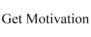GET MOTIVATION