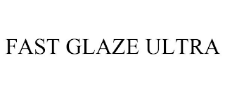 FAST GLAZE ULTRA