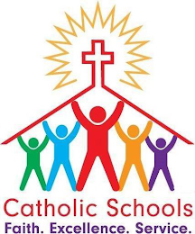 CATHOLIC SCHOOLS FAITH. EXCELLENCE. SERVICE