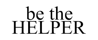 BE THE HELPER