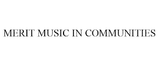 MERIT MUSIC IN COMMUNITIES