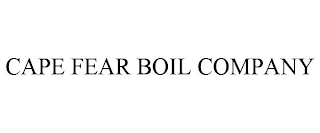 CAPE FEAR BOIL COMPANY