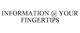 INFORMATION @ YOUR FINGERTIPS