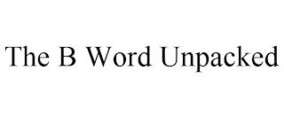 THE B WORD UNPACKED