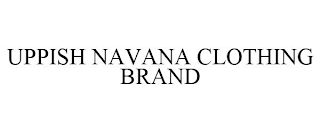 UPPISH NAVANA CLOTHING BRAND