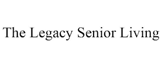 THE LEGACY SENIOR LIVING