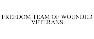 FREEDOM TEAM OF WOUNDED VETERANS