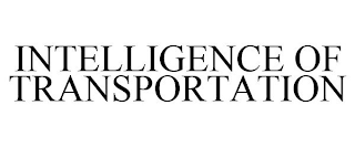 INTELLIGENCE OF TRANSPORTATION