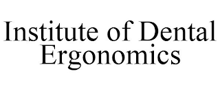 INSTITUTE OF DENTAL ERGONOMICS