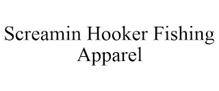 SCREAMIN HOOKER FISHING APPAREL