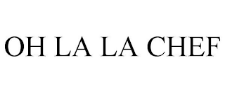OH LA LA CHEF