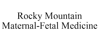 ROCKY MOUNTAIN MATERNAL-FETAL MEDICINE