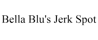 BELLA BLU'S JERK SPOT
