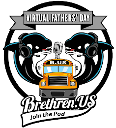 VIRTUAL FATHERS' DAY BRETHREN.US JOIN THE POD B.US