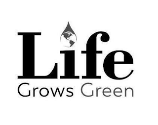 LIFE GROWS GREEN