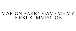 MARION BARRY GAVE ME MY FIRST SUMMER JOB