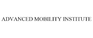 ADVANCED MOBILITY INSTITUTE