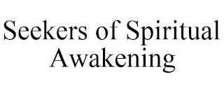 SEEKERS OF SPIRITUAL AWAKENING