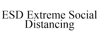 ESD EXTREME SOCIAL DISTANCING