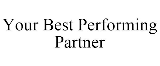 YOUR BEST PERFORMING PARTNER