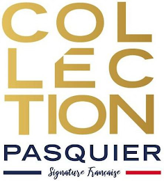 COLLECTION PASQUIER SIGNATURE FRANCAISE