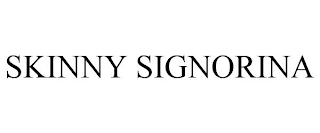 SKINNY SIGNORINA