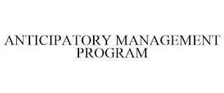 ANTICIPATORY MANAGEMENT PROGRAM