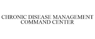 CHRONIC DISEASE MANAGEMENT COMMAND CENTER