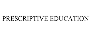 PRESCRIPTIVE EDUCATION