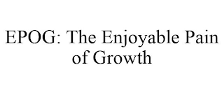 EPOG: THE ENJOYABLE PAIN OF GROWTH